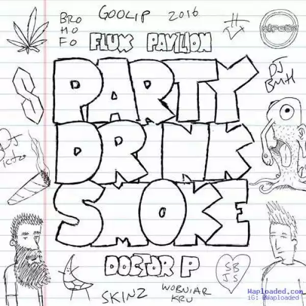 Doctor P - Party Drink Smoke Ft . Flux Pavillion & Jarren Benton